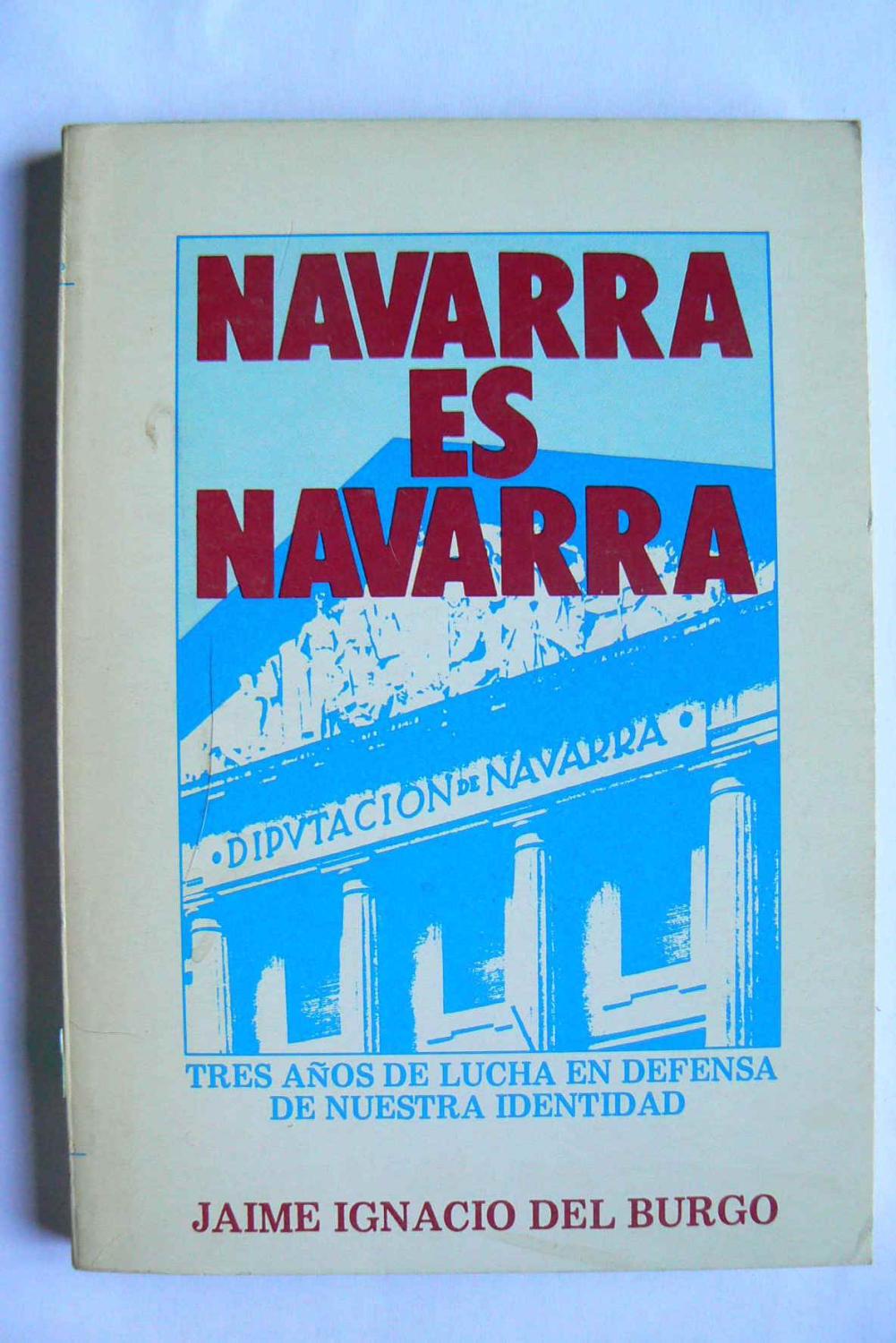 Navarra es Navarra - Burgo, Jaime Ignacio del