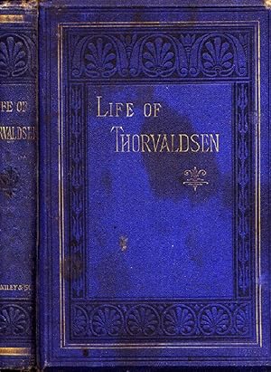 Thorvaldsen: His Life and Works