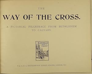 Bible Lands: The Way of the Cross. A Pictorial Pilgrimage from Bethlehem to Calvary