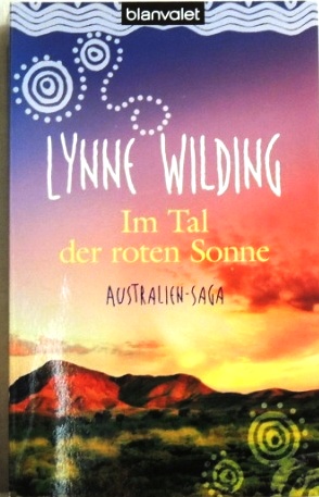 Im Tal der roten Sonne; Australien-Saga - Wilding, Lynne