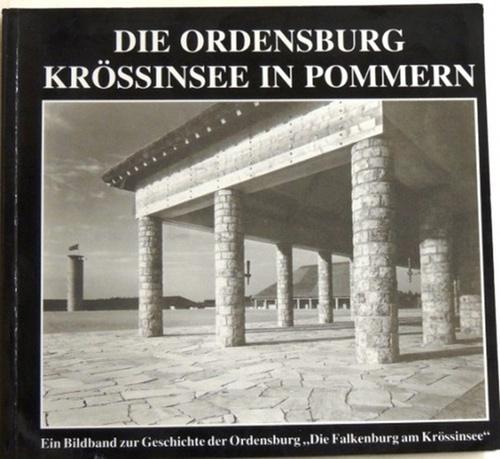 Die Ordensburg Krössinsee in Pommern., Ein Bildband zur Geschichte der Ordensburg "Die Falkenburg am Krössinsee."