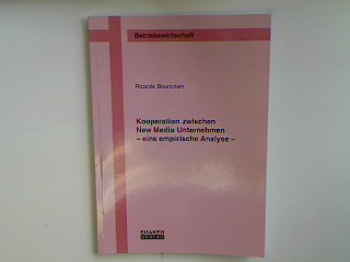 Kooperation zwischen New Media Unternehmen - eine empirische Analyse (Neuwertiger Zustand) Betriebswirtschaft; - Bouncken, Ricarda