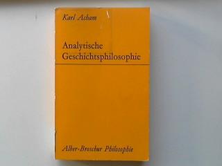 Analytische Geschichtsphilosophie: Eine kritische Einführung (Alber-Broschur Philosophie)