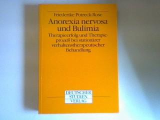 Anorexia nervosa und Bulimia : Therapieerfolg u. Therapieprozess bei stationärer verhaltenstherapeut. Behandlung. - Potreck-Rose, Friederike