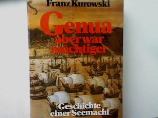 Genua aber war mächtiger: Geschichte einer Seemacht