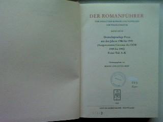 Der Romanführer, Bd.27, Deutsche Prosa aus den Jahren 1986 bis 1992: Deutschsprachige Prosa aus den Jahren 1949 - 1992 (augenommen Literatur der DDR 1949 - 1990). Erster Teil: A - K