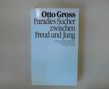 Otto Gross. Paradies-Sucher zwischen Freud und Jung. Leben und Werk, dargestellt von Emanuel Hurwitz.