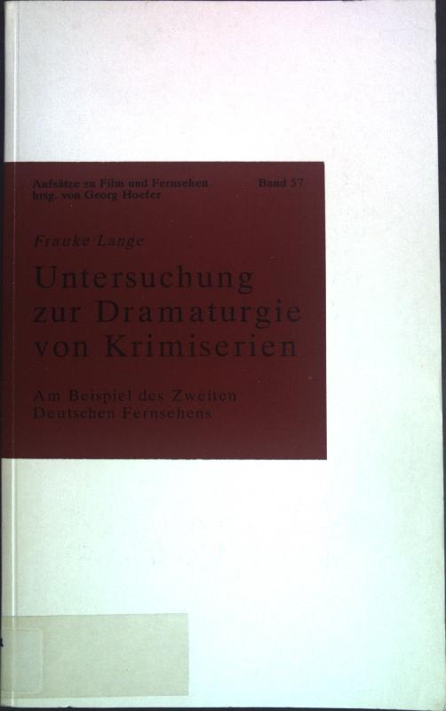 Untersuchung zur Dramaturgie von Krimiserien am Beispiel des Zweiten Deutschen Fernsehens. Aufsätze zu Film und Fernsehen ; Bd. 57 - Lange, Frauke