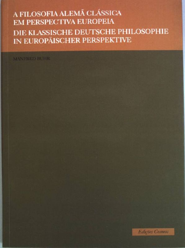 A Filosofia Alema Clássica em Perspectiva Europeia : Die klassische deutsche Philosophie in europäischer Perspektive;,