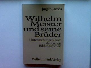 Wilhelm Meister und seine Brüder. Untersuchungen zum deutschen Bildungsroman.