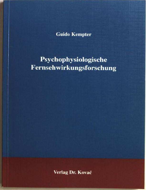 Psychophysiologische Fernsehwirkungsforschung. Studienreihe psychologische Forschungsergebnisse; Bd. 21 - Kempter, Guido