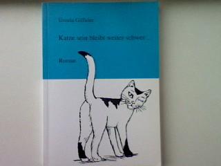 Katze sein bleibt weiter schwer. - Giffeler, Ursula