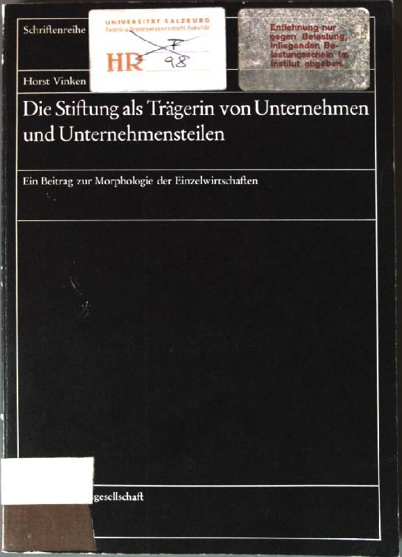 Die Stiftung als Trägerin von Unternehmen und Unternehmensteilen : Ein Beitr. z. Morphologie d. Einzelwirtschaften. Schriftenreihe zum Stiftungswesen ; Bd. 3 - Vinken, Horst