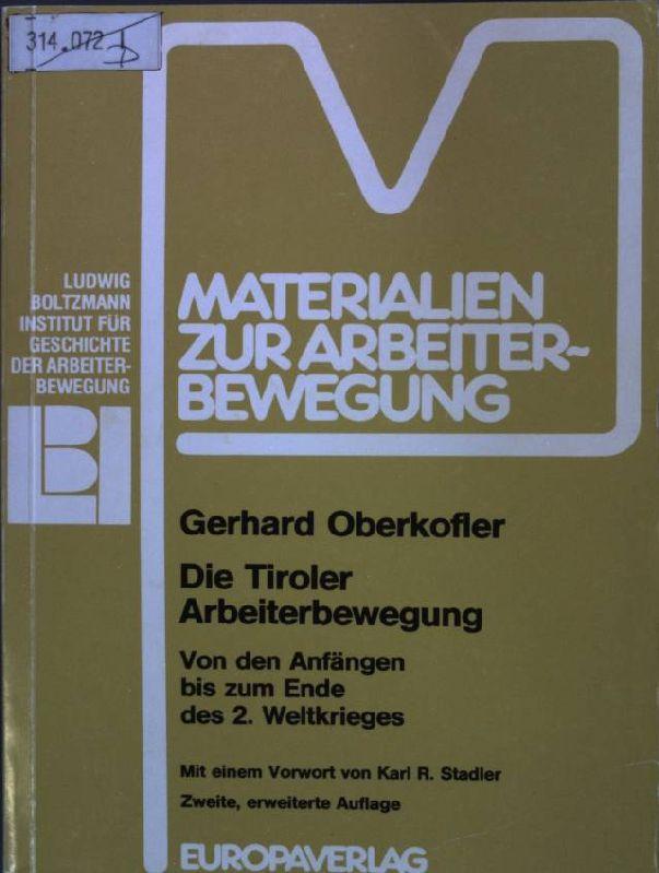 Die Tiroler Arbeiterbewegung. Von den Anfängen bis zum Ende des Zweiten Weltkrieges