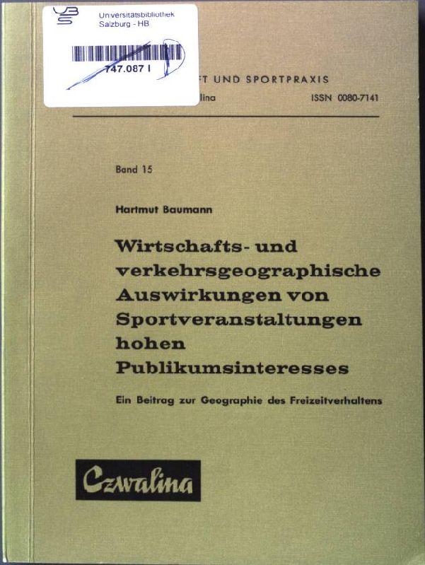 Wirtschafts- und verkehrsgeographische Auswirkungen von Sportveranstaltungen hohen Publikumsinteresses : ein Beitr. z. Geographie d. Freizeitverhaltens.,