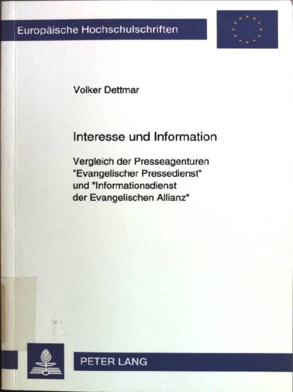 Interesse und Information: Vergleich der Presseagenturen Evangelischer Pressedienst und Informationsdienst der Evangelischen Allianz. Ein Beitrag zu d