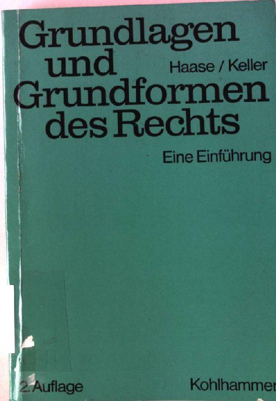 Grundlagen und Grundformen des Rechts : eine Einf., - Haase, Richard