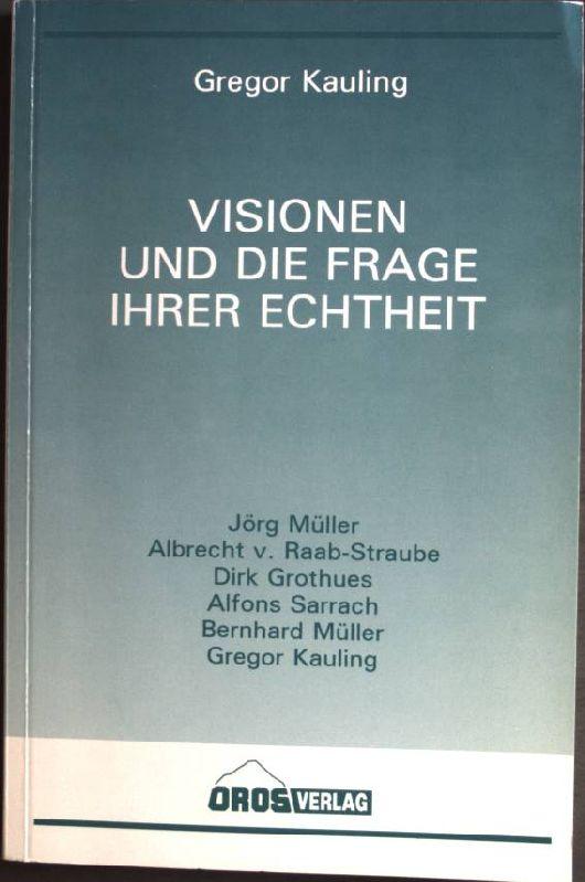 Visionen und die Frage ihrer Echtheit: Fatima - Medjugorje - Marpingen., - Kauling, Gregor