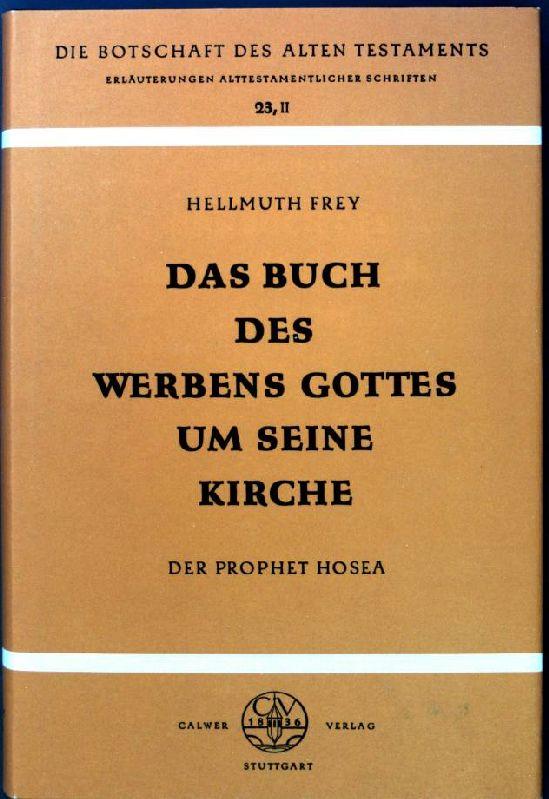 Das Buch des Werbens Gottes um seine Kirche: Der Prophet Hosea (Die Botschaft des Alten Testaments) (German Edition)