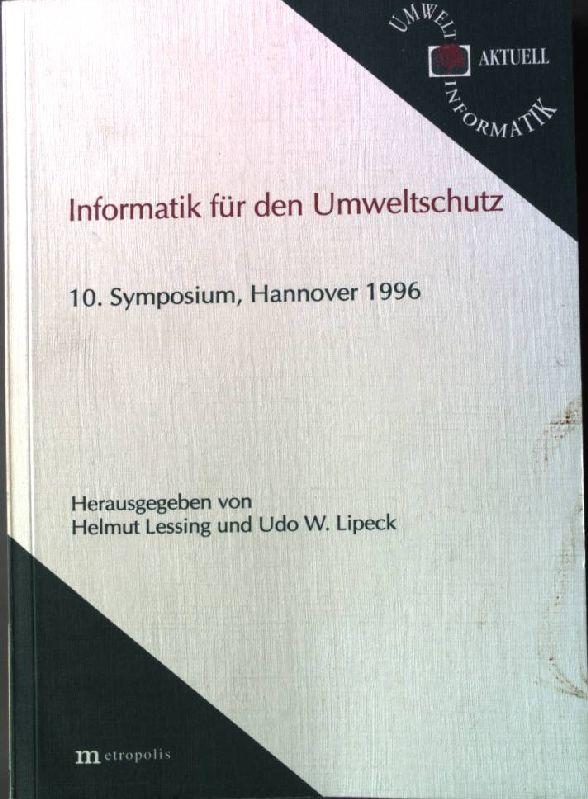 Informatik für den Umweltschutz : 10. Symposium, Hannover, 1996., - Lessing, Helmut [Hrsg.]