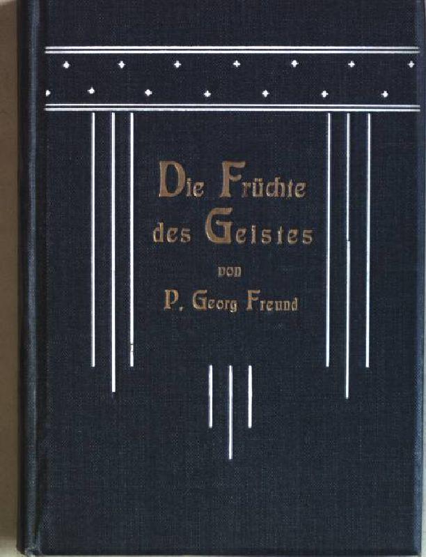 Die Früchte des Geistes - Freund, Georg