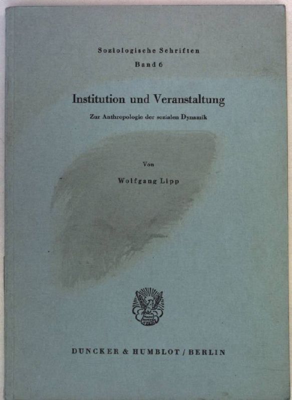 Soziologische Schriften: Institution und Veranstaltung; Zur Anthropologie der sozialen Dynamik.,