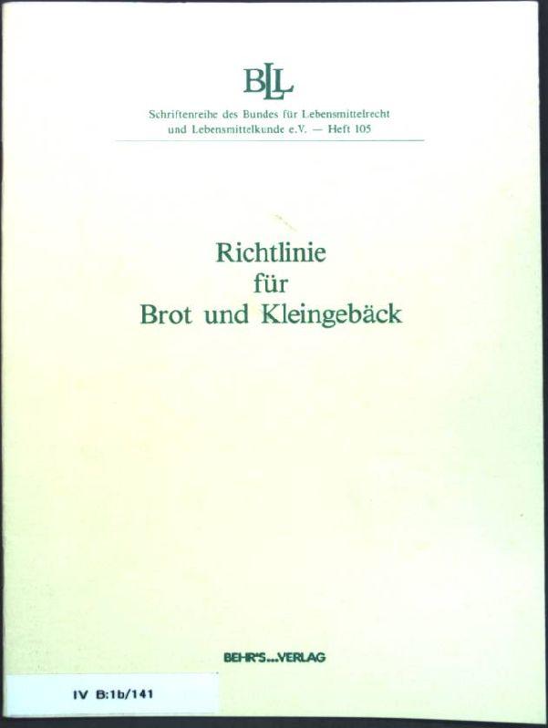 Richtlinie für Brot und Kleingebäck; Schriftenreihe des Bundes für Lebensmittelrecht und Lebensmittelkunde, Heft 105;
