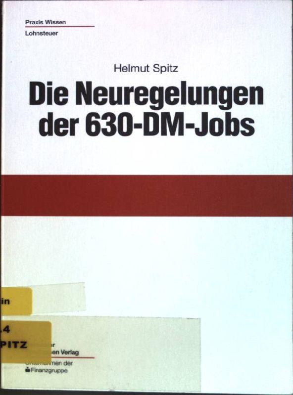 Die Neuregelungen der 630 DM-Jobs Praxis Wissen: Lohnsteuer - Spitz, Helmut