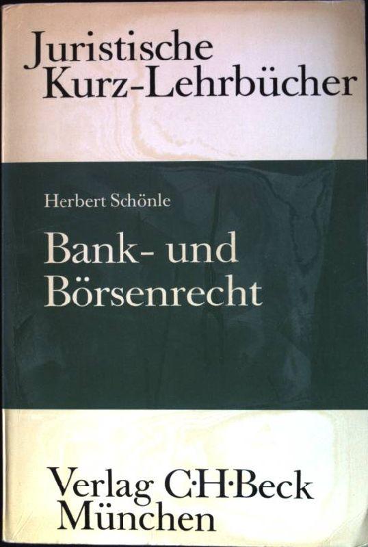 Bank- und Börsenrecht: Ein Studienbuch. Juristische Kurz-Lehrbücher - Schönle, Herbert