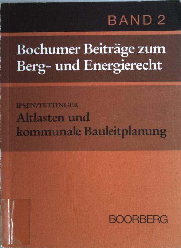 Altlasten und kommunale Bauleitplanung: Eine Fallstudie zum Amtshaftungsrecht. - Ipsen, Knut und Peter J. Tettinger