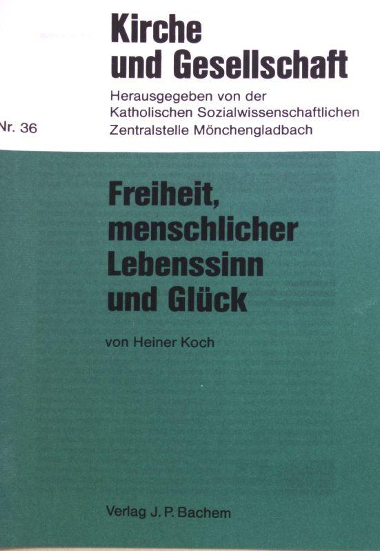 Freiheit, menschlicher Lebenssinn und Glück;, Kirche und Gesellschaft, hrsg. von der Katholischen Sozialwissenschaftlichen Zentralstelle Mönchengladbach, Nr. 36;