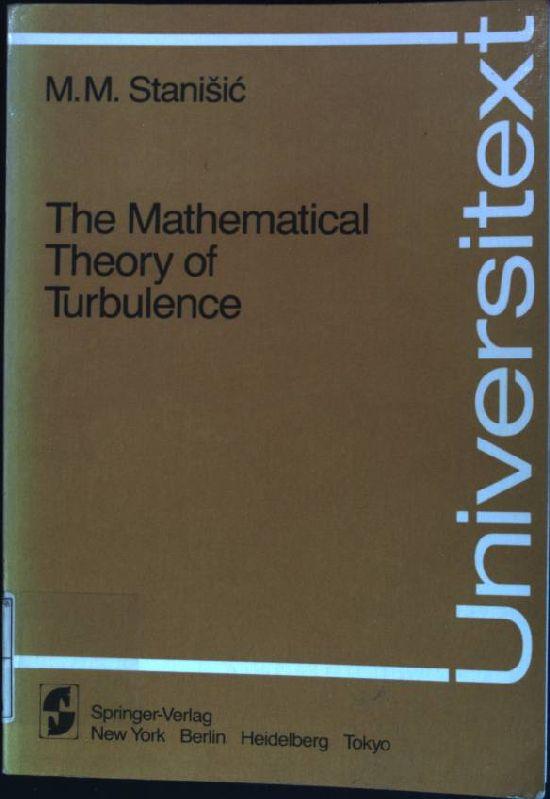 The Mathematical Theory of Turbulence Universitext - Stanisic, M.M.