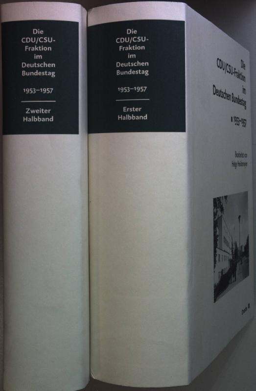 Die CDU/CSU-Fraktion im Deutschen Bundestag. Sitzuungsprotokolle seit 1949: Bd. II: Sitzungsprotokolle 1953-1957 (Quellen zur Geschichte des ... / Vierte Reihe: Deutschland seit 1945)