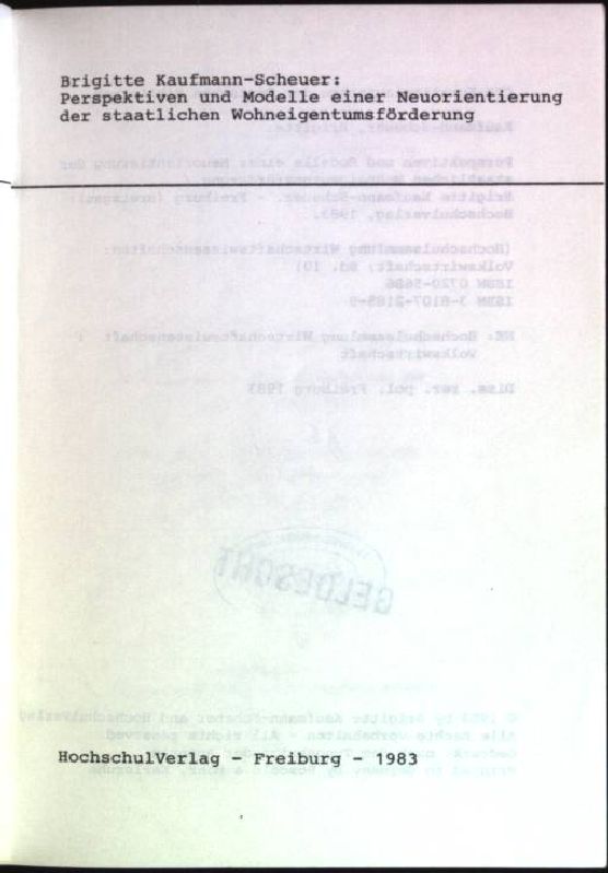 Perspektiven und Modelle einer Neuorientierung der staatlichen Wohneigentumsförderung. HochschulSammlung Wirtschaftswissenschaften, Volkswirtschaft; 10 - Kaufmann-Scheuer, Brigitte