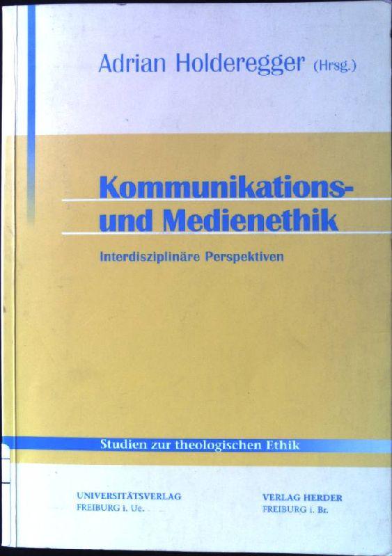 Kommunikations- und Medienethik - Interdisziplinäre Perspektiven