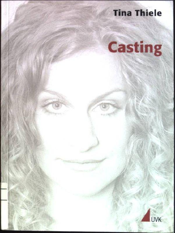 Casting Praxis Film; Bd. 24 - Thiele, Tina