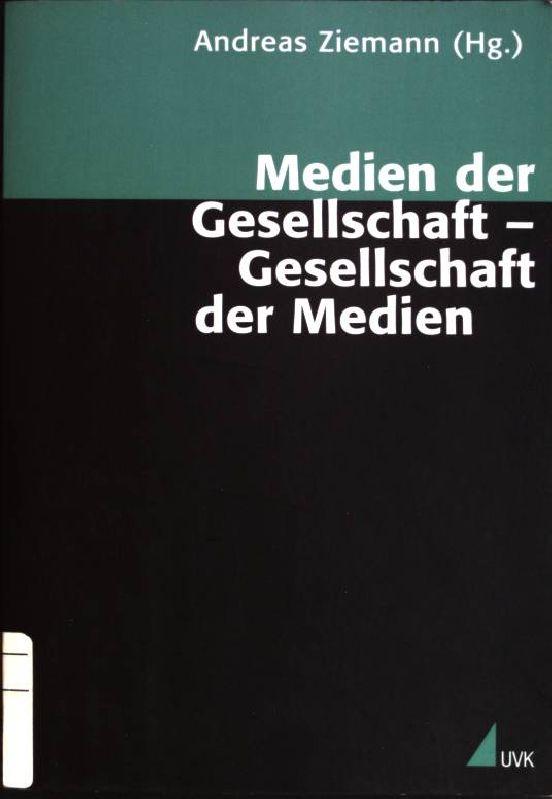 Medien der Gesellschaft - Gesellschaft der Medien. Theorie und Methode: Sozialwissenschaften - Ziemann, Andreas [Hrsg.]