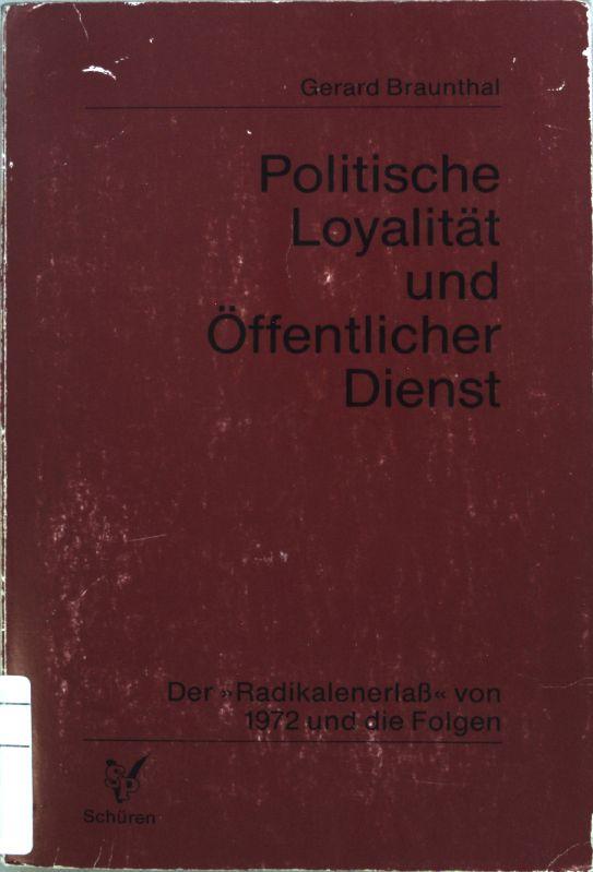 Politische Loyalität und Öffentlicher Dienst. Der 'Radikalenerlaß' von 1972 und die Folgen