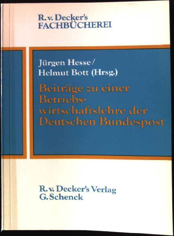Beiträge zu einer Betriebswirtschaftslehre der Deutschen Bundespost. R.v.Decker s Fachbücherei