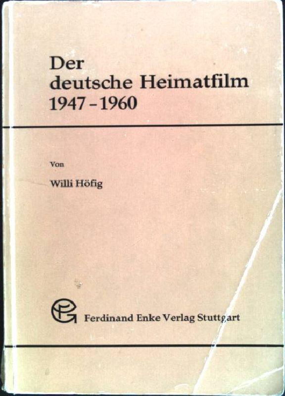 Der deutsche Heimatfilm 1947 - 1960 [neunzehnhundertsiebenundvierzig bis neunzehnhundertsechzig].