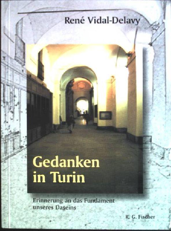 Gedanken in Turin: Erinnerung an das Fundament unseres Daseins. - Vidal-Delavy, René