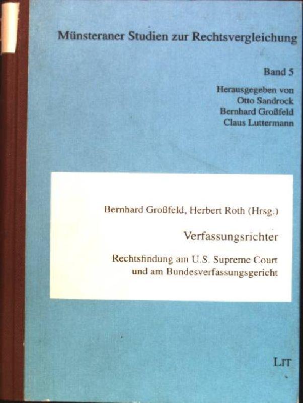 Verfassungsrichter: Rechtsfindung am US Supreme Court und am Bundesverfassungsgericht. Münsteraner Studien zur Rechtsvergleichung; Bd. 5 - Großfeld, Bernhard [Hrsg.] und Herbert [Hrsg.] Roth