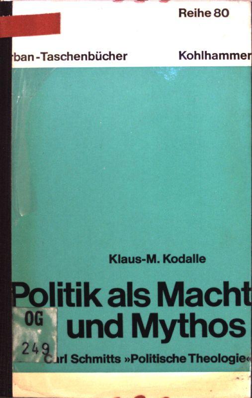 Politik las Macht und Mythos. Carl Schmitts Politische Theologie.