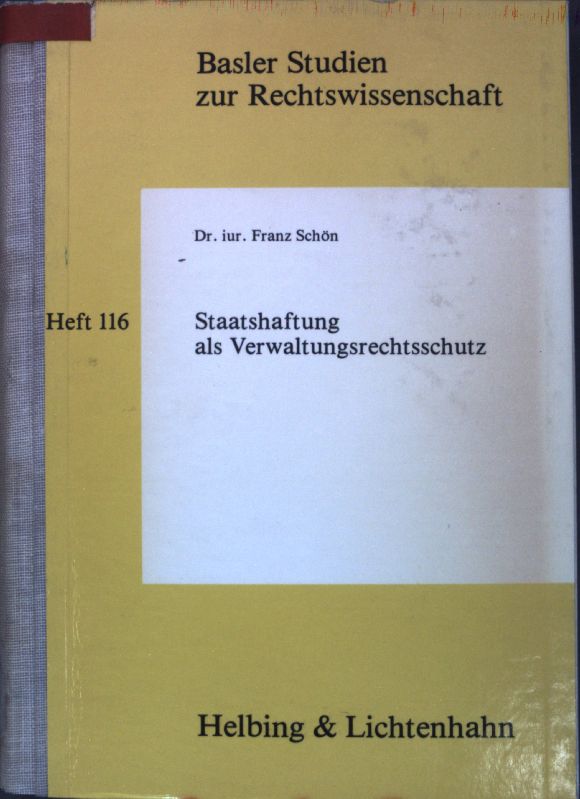 Staatshaftung als Verwaltungsrechtsschutz. Basler Studien zur Rechtswissenschaft ; H. 116 - Schön, Franz