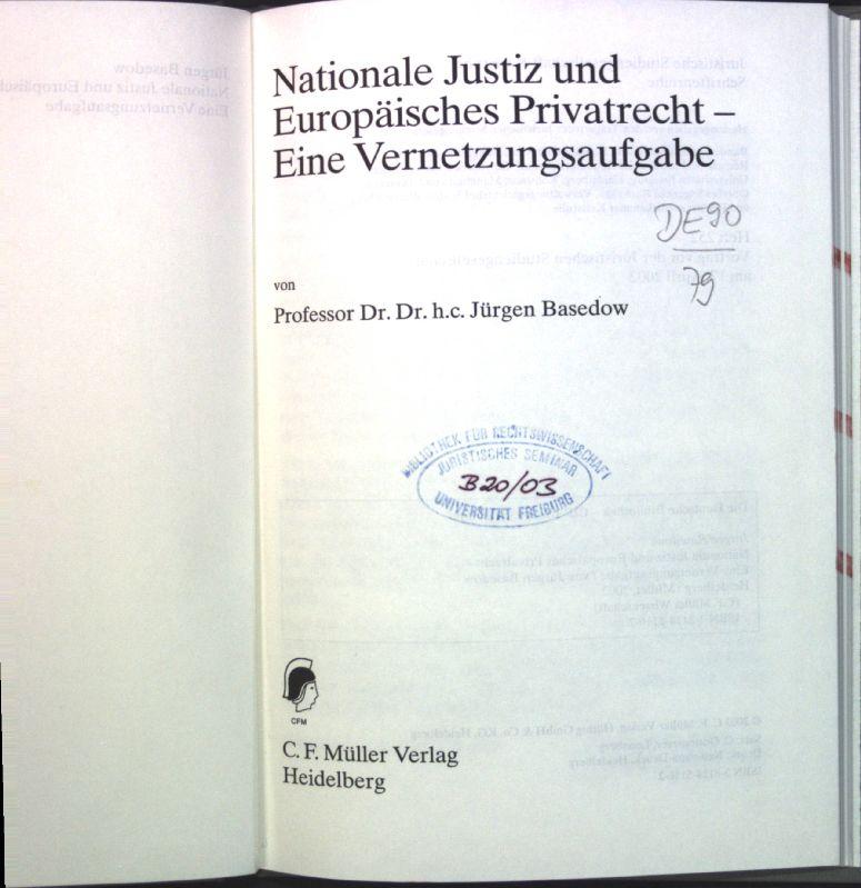 Nationale Justiz und europäisches Privatrecht : eine Vernetzungsaufgabe ; Juristische Studiengesellschaft Karlsruhe: Schriftenreihe ; H. 252 - Basedow, Jürgen