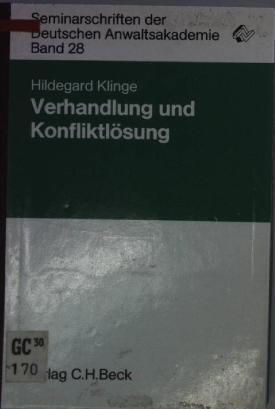 Verhandlung und Konfliktlösung. Seminarschriften der Deutschen Anwaltsakademie ; Bd. 28 - Klinge, Hildegard