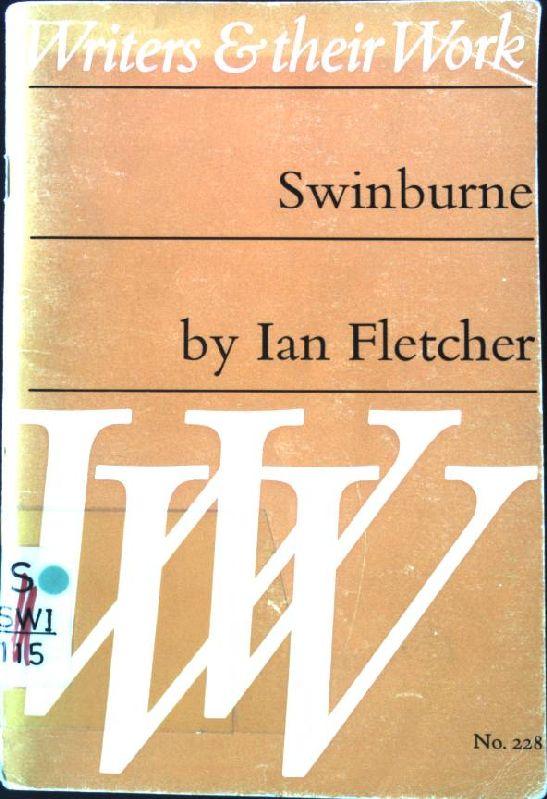 Swinburne : Writers & their Work. - Fletcher, Iain