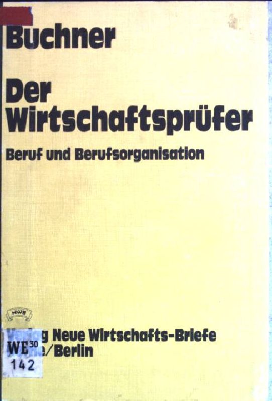 Der Wirtschaftsprüfer. Beruf und Berufsorganisation.