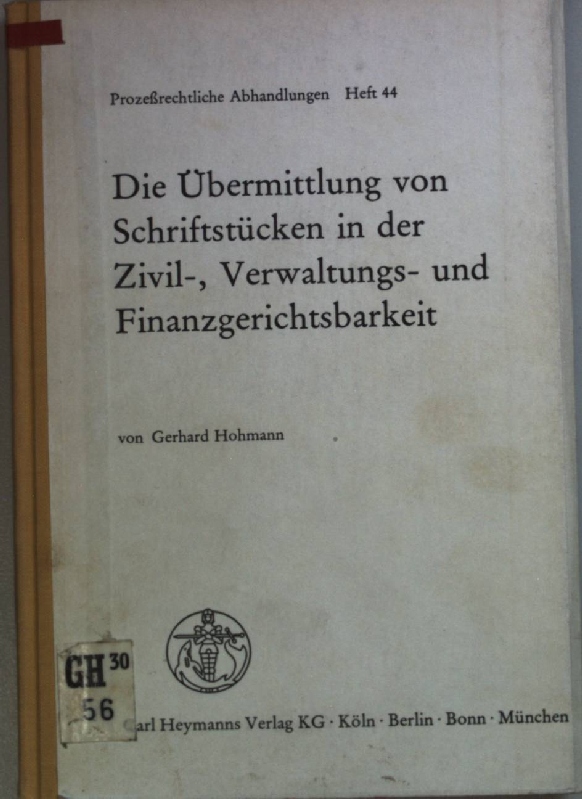 Die Übermittlung von Schriftstücken in der Zivil- , Verwaltungs- und Finanzgerichtsbarkeit. ( = Prozeßrechtliche Abhandlungen, 44) .