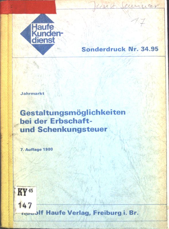 Gestaltungsmöglichkeiten bei der Erbschaft- und Schenkungsteuer; Haufe-Kundendienst, Sonderdruck Nr. 34.95; - Jahrmarkt, Manfred